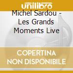 Michel Sardou - Les Grands Moments Live cd