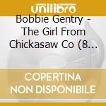 Bobbie Gentry - The Girl From Chickasaw Co (8 Cd) cd