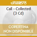 Call - Collected (3 Cd) cd
