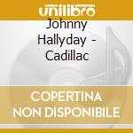Johnny Hallyday - Cadillac cd