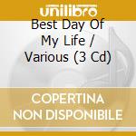 Best Day Of My Life / Various (3 Cd) cd