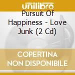 Pursuit Of Happiness - Love Junk (2 Cd) cd