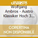 Wolfgang Ambros - Austro Klassiker Hoch 3 (2 Cd) cd musicale di Wolfgang Ambros