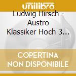 Ludwig Hirsch - Austro Klassiker Hoch 3 (3 Cd) cd
