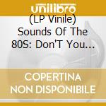 (LP Vinile) Sounds Of The 80S: Don'T You Want Me (1980-1983) (2 Lp) lp vinile di Umc