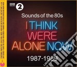 Sounds Of The 80s: I Think We'Re Alone Now (1987-1989) / Various (3 Cd)