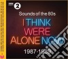Sounds Of The 80s: I Think We'Re Alone Now (1987-1989) / Various (3 Cd) cd musicale di Universal Uk