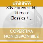 80s Forever: 60 Ultimate Classics / Various (3 Cd) cd