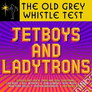 Old Grey Whistle Test (The): Jetboys & Ladytrons / Various (3 Cd) cd musicale