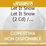 Let It Snow Let It Snow (2 Cd) / Various cd musicale