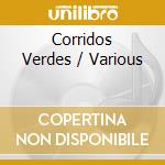 Corridos Verdes / Various cd musicale di Universal Latino