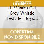 (LP Vinile) Old Grey Whistle Test: Jet Boys & Lady (2 Lp) vinile