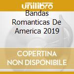 Bandas Romanticas De America 2019 cd