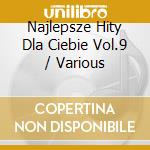 Najlepsze Hity Dla Ciebie Vol.9 / Various cd