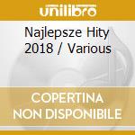 Najlepsze Hity 2018 / Various cd musicale di Various