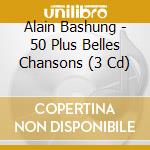 Alain Bashung - 50 Plus Belles Chansons (3 Cd) cd