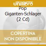 Pop Giganten-Schlager (2 Cd) cd musicale di Various