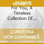 For You, A Timeless Collection Of Love Songs / Various cd