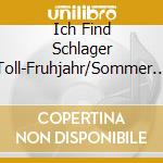 Ich Find Schlager Toll-Fruhjahr/Sommer 2019 / Various (2 Cd) cd