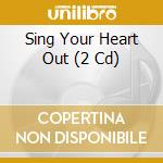 Sing Your Heart Out (2 Cd) cd