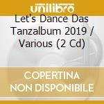 Let's Dance Das Tanzalbum 2019 / Various (2 Cd) cd