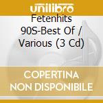 Fetenhits 90S-Best Of / Various (3 Cd) cd musicale di Various