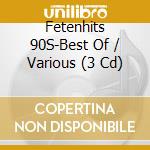 Fetenhits 90S-Best Of / Various (3 Cd) cd
