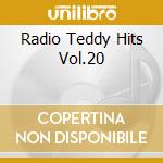 Radio Teddy Hits Vol.20 cd musicale di Various