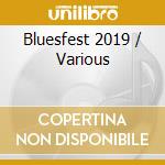 Bluesfest 2019 / Various cd musicale di Various Artists