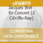 Jacques Brel - En Concert (2 Cd+Blu-Ray) cd