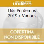 Hits Printemps 2019 / Various cd musicale di V/A