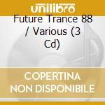 Future Trance 88 / Various (3 Cd) cd musicale