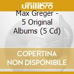 Max Greger - 5 Original Albums (5 Cd) cd musicale di Greger,Max