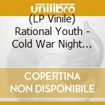 (LP Vinile) Rational Youth - Cold War Night Life (Deluxe Edition) (2 Lp+Cd) vinile