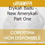 Erykah Badu - New Amerykah Part One cd