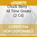 Chuck Berry - All Time Greats (2 Cd) cd