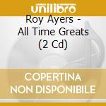 Roy Ayers - All Time Greats (2 Cd) cd