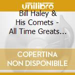 Bill Haley & His Comets - All Time Greats (2 Cd) cd musicale