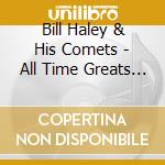 Bill Haley & His Comets - All Time Greats (2 Cd) cd