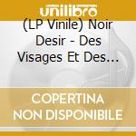 (LP Vinile) Noir Desir - Des Visages Et Des Figures vinile