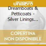 Dreamboats & Petticoats - Silver Linings (4 Cd) cd
