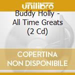 Buddy Holly - All Time Greats (2 Cd) cd