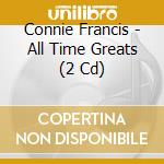 Connie Francis - All Time Greats (2 Cd) cd