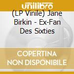 (LP Vinile) Jane Birkin - Ex-Fan Des Sixties lp vinile