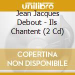 Jean Jacques Debout - Ils Chantent (2 Cd) cd