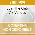 Join The Club 7 / Various cd