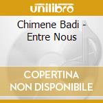 Chimene Badi - Entre Nous cd