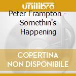 Peter Frampton - Somethin's Happening cd