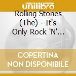 Rolling Stones (The) - It's Only Rock 'N' Roll cd musicale
