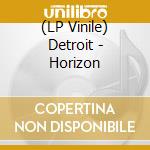 (LP Vinile) Detroit - Horizon vinile